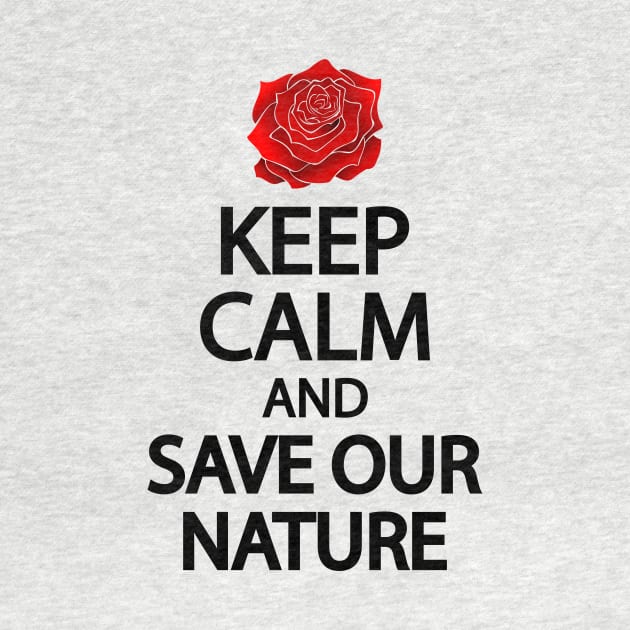 Keep calm and save our nature by It'sMyTime